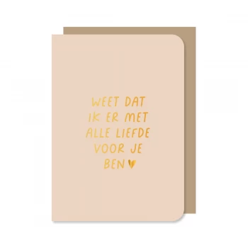 Dubbele kaart met envelop Weet dat ik er met alle liefde...