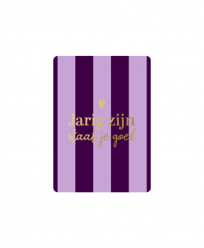 Minikaartje Jarig zijn staat je goed