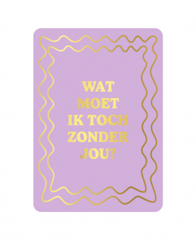 Kaart Wat moet ik toch zonder jou